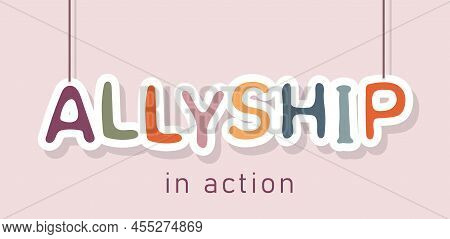 Sticker With Slogan Of Allyship In Action. Cooperation And Teamwork. Concept For Diversity People, R