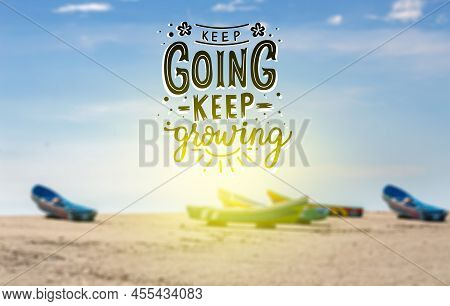 Motivational Quotes, Keep Going Keep Growing, Motivational Messages Keep Going, Keep Growing, Motiva