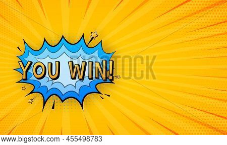 Comic Speech Bubbles With Text You Win. Symbol, Sticker Tag, Special Offer Label, Advertising Badge.