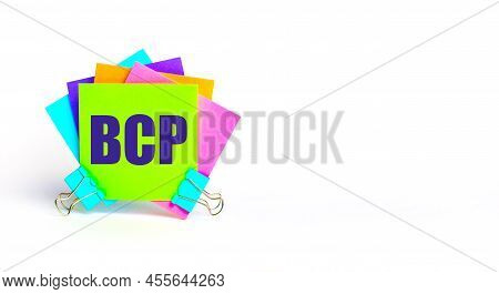 There Are Bright Multi-colored Stickers With The Text Bcp Business Continuity Plan. Copy Space
