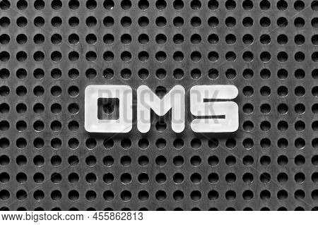 White Alphabet Letter In Word Oms (abbreviation Of Order Management System Or Operations Management 