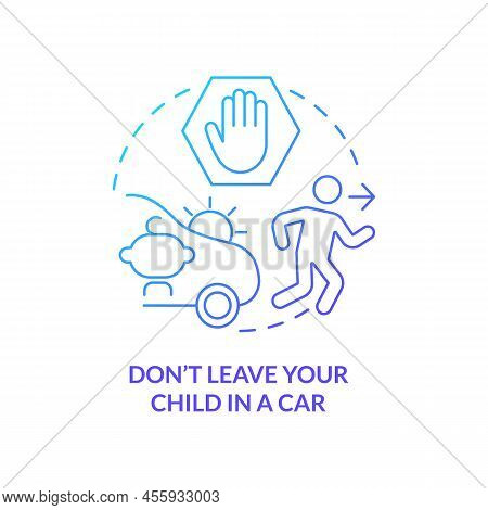 Do Not Leave Your Child In Car Blue Gradient Concept Icon. Trip With Toddlers Recommendation Abstrac
