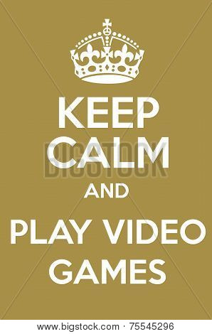 Keep Clam And Play Video Games