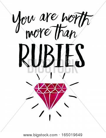 You are worth more than rubies typogarphy design art poster with hand-drawn ruby with sparkle rays and watercolor texture