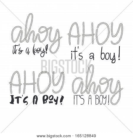 Set of 4 decorative rope hand lettering Ahoy Its A Boy. Handwritten cord phrases isolated on white background. Vector Design element for Baby Shower.
