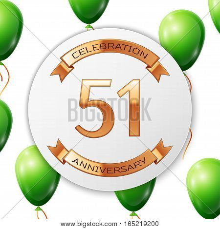 Golden number fifty one years anniversary celebration on white circle paper banner with gold ribbon. Realistic green balloons with ribbon on white background. Vector illustration.
