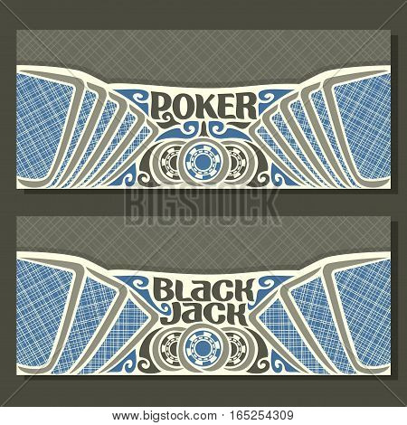 Vector horizontal banners for Black Jack and Poker: cards with blue lines back for gamble game blackjack, chips and card on grey texture background, banner for black jack and poker tournament.