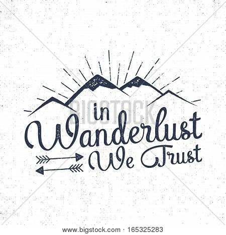 Mountain Camping badge. Hand drawn t shirt Print Apparel Graphics. Retro Typographic Custom Quote Design. Textured Stamp effect. Vintage Style. Inspirational Vector Illustration isolated.