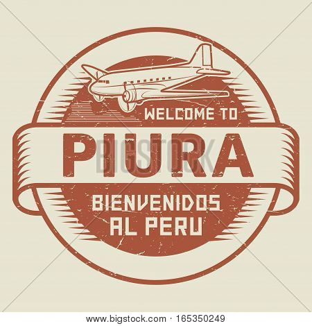 Grunge rubber stamp or tag with airplane and text Welcome to Piura Peru (in Spanish language too) vector illustration