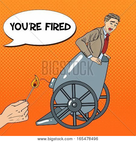 Pop Art Cannon Business Man Gets Fired. Vector illustration
