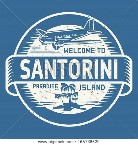 Stamp or label with the text Welcome to Santorini Paradise island vector illustration.