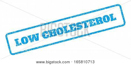 Blue rubber seal stamp with Low Cholesterol text. Vector caption inside rounded rectangular banner. Grunge design and scratched texture for watermark labels. Inclined sign on a white background.