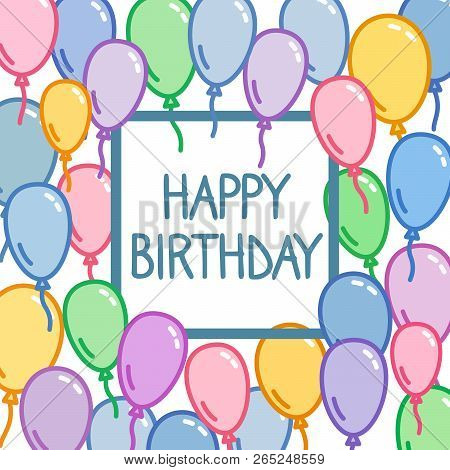 Happy Birthday Greeting Card With Sign In Squere Frame And Colorful Balloons, Vector Illustration, N