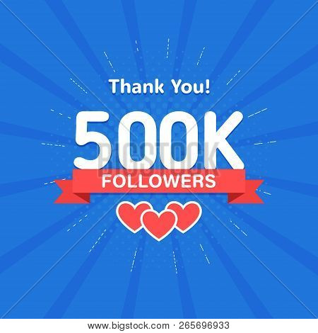 Thank You 500000 Or 500k Followers. Congratulation Card. Web Social Media Concept. Blogger Celebrate