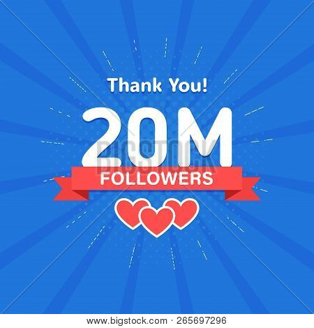 Thank You 20000000 Or 20m Followers. Congratulation Card. Web Social Media Concept. Blogger Celebrat