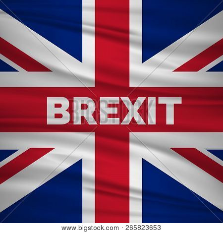 Brexit Referendum Uk. British Vote Leave. The Flag Of Uk. Vote For United Kingdom Exit Concept. Vect