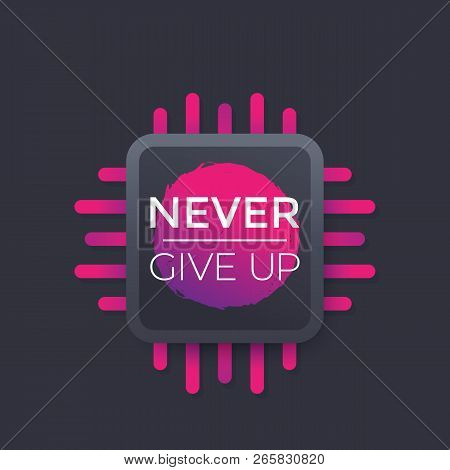 Never Give Up Vector Poster With Motivational Quote, Eps 10 File, Easy To Edit