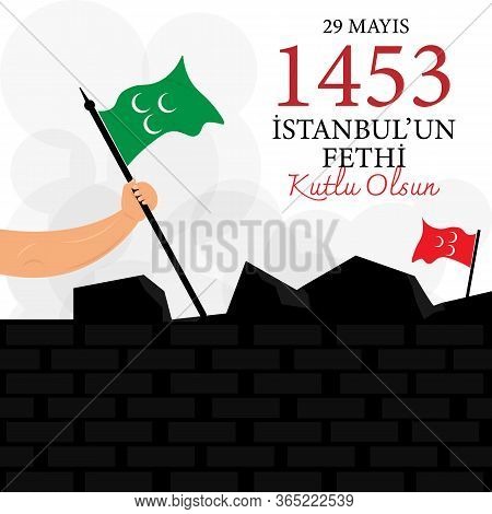 Vector Illustration. Translation: 29 May Day Is Happy Conquest Of Istanbul. Turkish; 29 Mayis Istanb