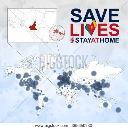 World Map With Cases Of Coronavirus Focus On Cameroon, Covid-19 Disease In Cameroon. Slogan Save Liv