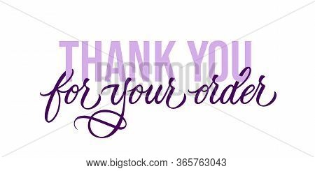 Thank You For Your Oder - Modern Design With Calligraphic Inscription And Font. Vector Typography.