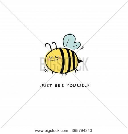 Vector Illustration Hand-drawn Of Bee Flying On White Background. Just Bee Yourself For Card Design,
