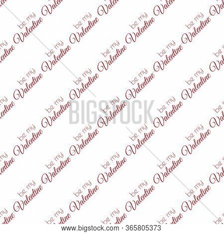 Be My Valentine Seamless Pattern In Red. Background Romantic Design. For Greeting Cards And Invitati