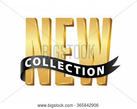 New Collection. 3d Gold Text With Black Ribbon On White Background. Vector Illustration. Hand Drawn 