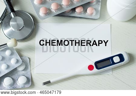 A Card With Text Chemotherapy. Medical And Healthcare Concept.