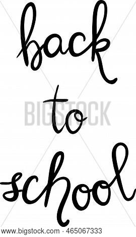 Back To School Lettering. Vector Illustration For Cards, Posters, Flyers, Webs.