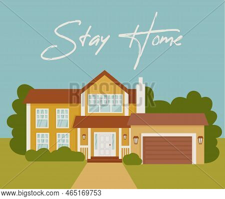 Stay Home. Covid-19 Concept. Selfisolation. House With Garage.