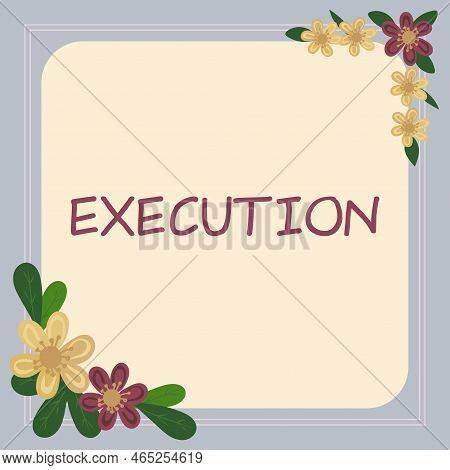Text Showing Inspiration Execution. Business Approach The Carrying Out Or Putting Effect Of Plan, Or