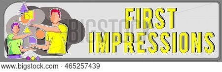 Text Sign Showing First Impressions. Business Approach Events When One Person Encounters Another Per