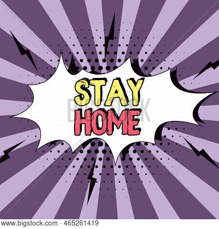 Text Caption Presenting Stay Home. Business Concept Not Go Out For An Activity And Stay Inside The H
