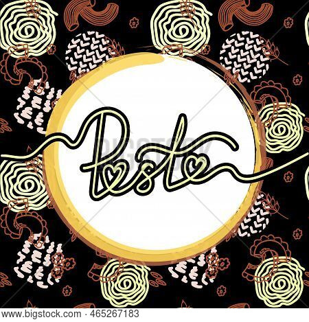 Hand-drawn Lettering And Pasta. Template For A Label Or Poster On A Black Background. Abstract Backg