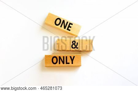 One And Only Symbol. Concept Words One And Only On Wooden Blocks On A Beautiful White Table White Ba