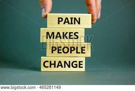 Pain Makes People Change Symbol. Concept Words Pain Makes People Change On Wooden Blocks On A Beauti