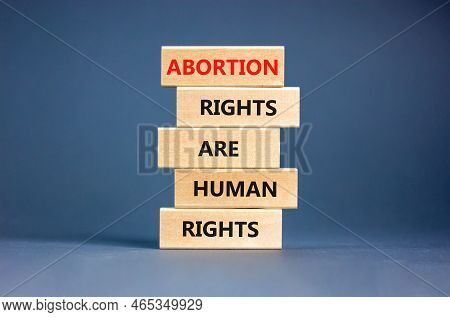 Abortion Rights Symbol. Concept Words Abortion Rights Are Human Rights On Wooden Blocks. Beautiful G
