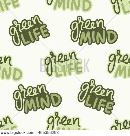 Seamless Pattern Eco Lettering. Green Life Mind