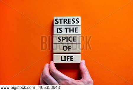 Stress Spice Of Life Symbol. Concept Words Stress Is The Spice Of Life On Wooden Blocks. Businessman