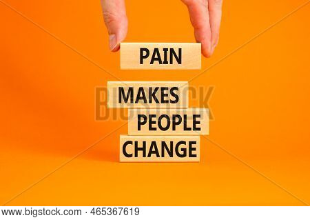 Pain Makes People Change Symbol. Concept Words Pain Makes People Change On Wooden Blocks On A Beauti