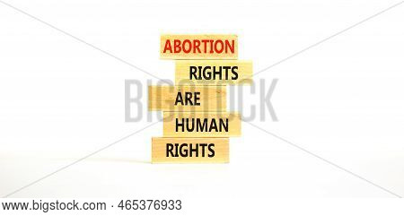 Abortion Rights Symbol. Concept Words Abortion Rights Are Human Rights On Wooden Blocks. Beautiful W