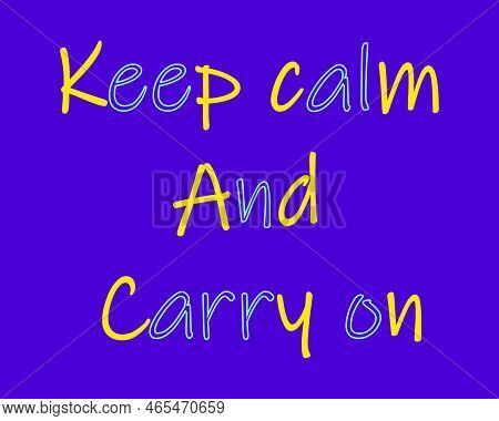 Keep Calm And Carry On. Creative Poster Concept With Stylish Text. Typography Poster. Modern Letteri