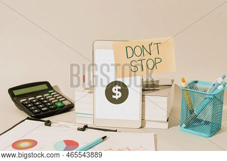Text Showing Inspiration Don T Not Stop. Internet Concept Continue What Had Been Doing Without Rende