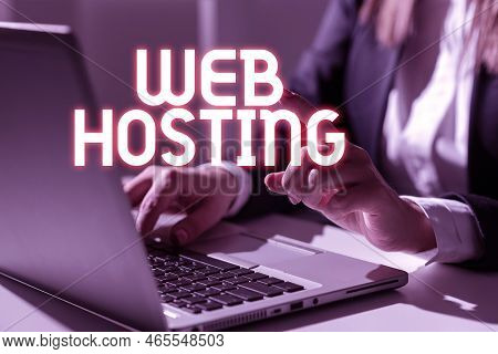 Hand Writing Sign Web Hosting. Word For Business Allowing Access To A Server To Store Data In A Webs