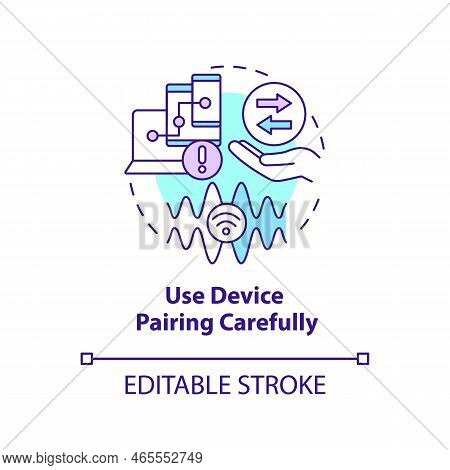 Use Device Pairing Carefully Concept Icon. Wireless Connection Hazards. Prevent Hack Abstract Idea T