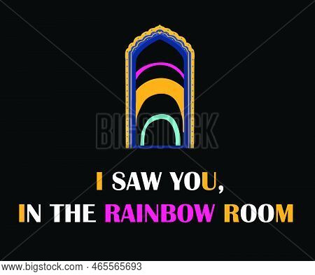 I Saw You In The Rainbow Room Lettering Concept Vector Design. With Black Background.
