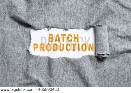 Hand Writing Sign Batch Production. Business Approach Products Are Manufactured In Groups Called Bat