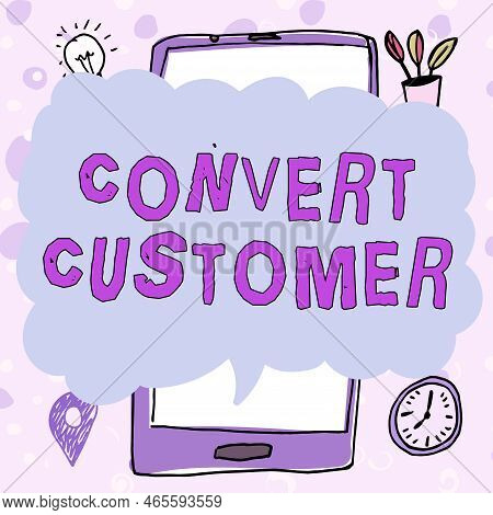 Handwriting Text Convert Customer. Business Concept Marketing Tactics And Strategy Turning Leads Int