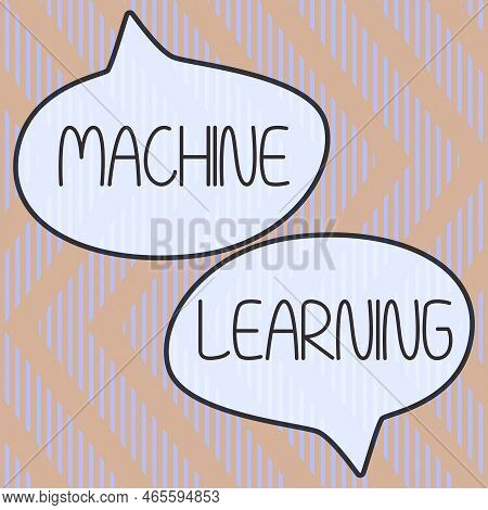 Text Sign Showing Machine Learning. Business Approach The Concept That A Computer Can Learn New Data
