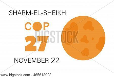 Design For Cop 27 Sharm-el-sheikh 2022 In November United Nations Climate Change Conference. Planet 